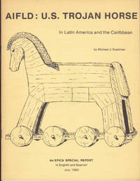AIFLD: U.S. Trojan Horse: In Latin America and the Caribbean
