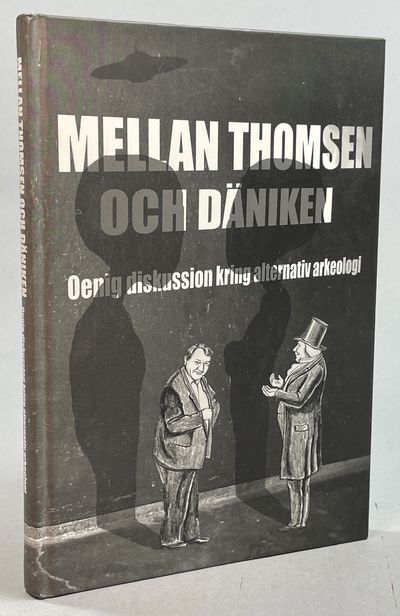Mellan Thomsen och Däniken. Oenig diskussion…