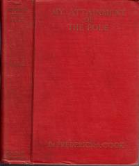 cover of My Attainment of the Pole: Being the Record of the Expedition That First Reached the Boreal Center, 1907-1909