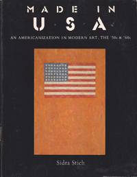 Made in U.S.A.: An Americanization in Modern Art, the '50s and '60s