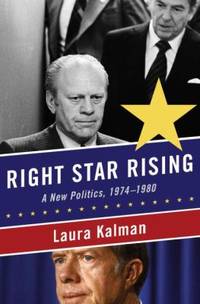 Right Star Rising : A New Politics 1974 1980
