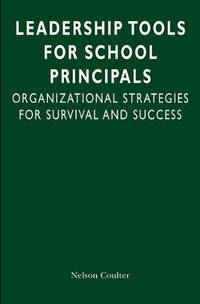 Leadership Tools for School Principals: Organizational Strategies for Survival and Success