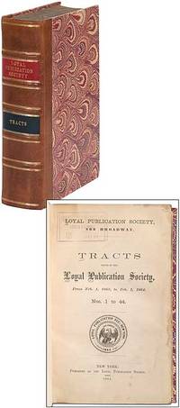 Tracts issued by the Loyal Publication Society, From Feb. 1, 1863, to Feb. 1, 1864. Nos. 1 to 44 by et al.) Francis Lieber - First Edition - 1864 - from Between the Covers- Rare Books, Inc. ABAA (SKU: 342977)