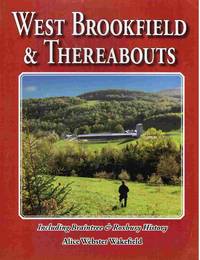 West Brookfield & Thereabouts, Including Braintree & Roxbury History