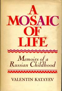 A Mosaic of Life : Memoirs of a Russian Childhood by Valentin Katayev - 1976