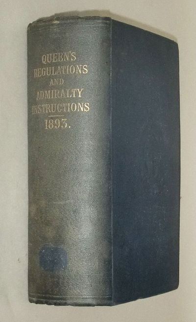 The Queen's Regulations and Admiralty Instructions for the Government of Her Majesty's Naval Service