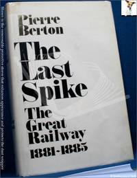 image of The Last Spike: The Great Railway, 1881-1885