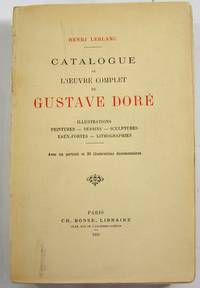 Catalogue de l'OEuvre Complet de Gustave Dore: Illustrations, Peintures, Dessins, Sculptures,...