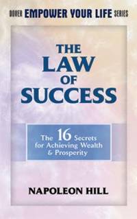 The Law of Success: The 16 Secrets for Achieving Wealth & Prosperity