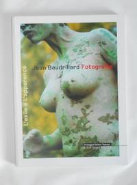 L'Exile e l'Apparence - Jean Baudrillard - Fotografie (Santa Maria della Scala, Siena 8 Maggio - 13 Luglio 2003)