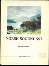 Norsk sogukunst. Sogusegjarar og sogur. Skildringar og uppteikningar av Richard Berge, Sophus...