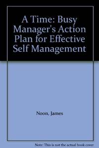 cover of A" Time: Busy Manager's Action Plan for Effective Self Management