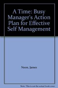 A" Time: Busy Manager's Action Plan for Effective Self Management