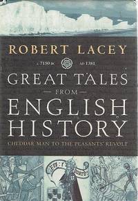 image of Great Tales From English History: Cheddar Man To The Peasants' Revolt C.7150 BC-AD 1381