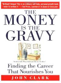 The Money Is the Gravy: Finding the Career That Nourishes You
