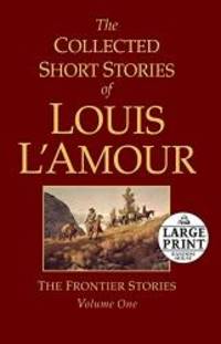 image of The Collected Short Stories of Louis L'Amour, Volume 1: The Frontier Stories (Random House Large Print)