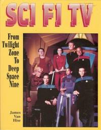 SCI FI TV, From Twilight Zone to Deep Space Nine by van Hise, James - 1993