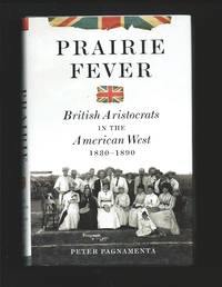Prairie Fever : British Aristocrats in the American West 1830 - 1890