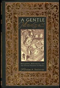 image of A GENTLE MADNESS: BIBLIOPHILES, BIBLIOMANES, AND THE ETERNAL PASSION FOR BOOKS