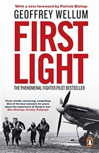 First Light: The Phenomenal Fighter Pilot Bestseller by Wellum, Geoffrey