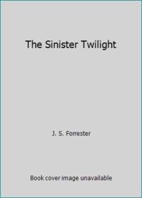 The Sinister Twilight by J. S. Forrester - 1984