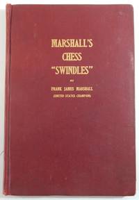 Marshall's Chess "Swindles" by . Frank J Marshal - Signed First Edition - 1915 - from Thorn Books (SKU: 21871)