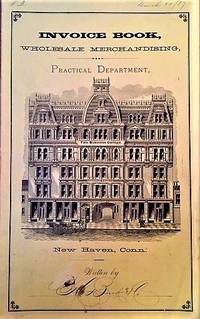 cover of 1887 INVOICE BOOK OF HANDWRITTEN ENTRIES: WHOLESALE MERCHANDISING, PRACTICAL DEPARTMENT