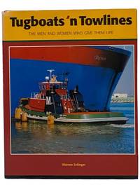 Tugboats 'n Towlines: The Men and Women Who Give Them Life