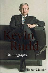 Kevin Rudd: The Biography by Macklin Robert - 2007