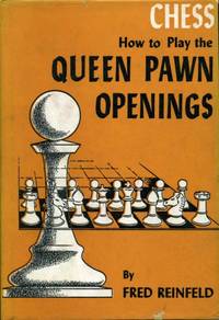 Chess : How to Play the Queen Pawn Openings by Reinfeld, Fred (editor) - 1957