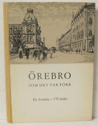 Örebro som det var förr. En krönika i 170 bilder…
