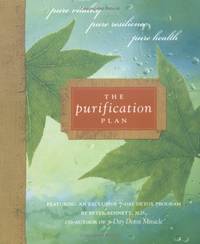 The Purification Plan: Pure Vitality, Pure Resilience, Pure Health : Featuring an Exclusive 7-Day...