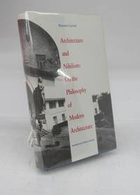 Architecture and Nihilism: On the Philosophy of Modern Architecture by CACCIARI, Massimo; SARTARELLI, Stephen (trans.) - 1993