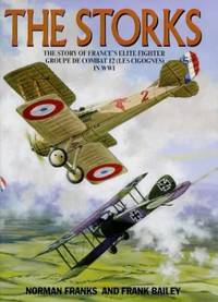 The Storks: The Story of the Les Cigognes, France's Aelite Fighter Group of WW1