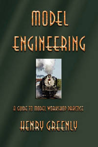 Model Engineering: A Guide to Model Workshop Practice