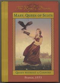 The Royal Diaries: Mary, Queen of Scots, Queen Without a Country