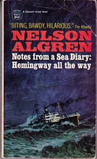 Notes from a Sea Diary: Hemingway All the Way by Algren, Nelson