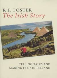 image of The Irish Story: Telling Tales and Making it Up in Ireland