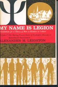 My Name is Legion: Foundations for a Theory of Man in Relation to Culture - The Stirling County Study of Psychiatric Disorder &amp; Sociocultural Environment Volume I by Leighton, Alexander H - [1959]