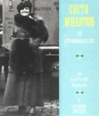 Edith Wharton : An Extraordinary Life - an Illustrated Biography