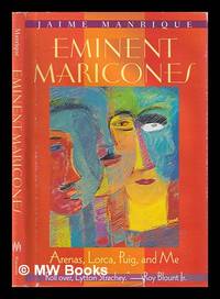 Eminent maricones : Arenas, Lorca, Puig, and me