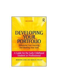 Developing Your Portfolio - Enhancing Your Learning and Showing Your Stuff: A Guide for the Early...