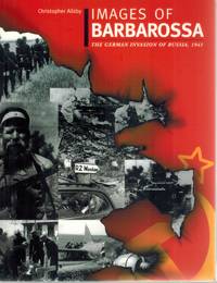 IMAGES OF BARBAROSSA  The German Invasion of Russia, 1941 by Ailsby, Christopher - 2002