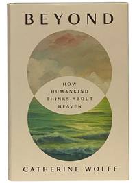 Beyond: How Humankind Thinks about Heaven