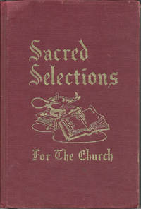 Sacred Selections for the Church A Collection of Sacred Selection  Featuring Choice Favorites  Old and New by Ellis J. Csrum - 1978