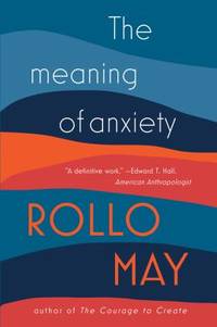 The Meaning of Anxiety by Rollo May - 2015