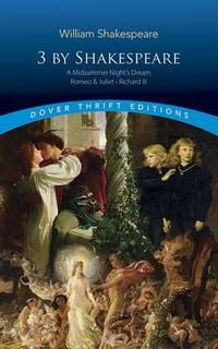 3 by Shakespeare : A Midsummer Night's Dream, Romeo and Juliet and Richard III