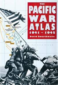 The Pacific War Atlas 1941-1945 Smurthwaite, David by David Smurthwaite - Paperback - 1995-06-01 - from Mycroft's Books (SKU: SKU0003442)