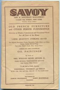 [Savoy Art & Auction Galleries, Sale No. 130]: Old French Furniture and Other Period Furnishings: Selection of Modern Upholstered and Occasional Pieces for All Parts of the Home. Large Quantity Sterling Silver: Art Objects, Porcelains, Clocks, Decorative Table China and Glass, Linens, Lamps, Oriental Rugs, Up-to-date Model Knabe Baby Grand Piano. American and European Oil Paintings by Order of Mrs. William Henry Singer, Jr. from Several Westchester Estates and Various Other Owners To Be Sold at Public Auction Wednesday, Thursday and Friday June 12th, 13th, and 14th, 1946 at 1 p.m. each day. Exhibition: Monday and Tuesday, June 10th and 11th, 1946