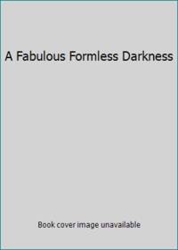 image of A Fabulous Formless Darkness